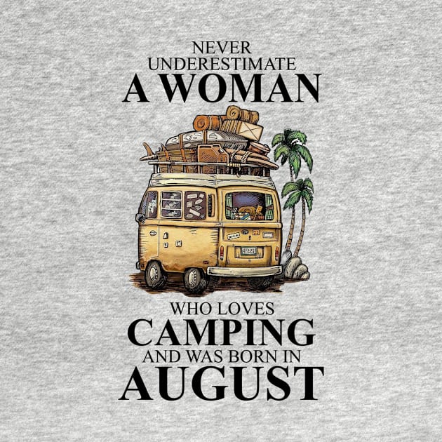 Never Underestimate A Woman Who Loves Camping And Was Born In August by boltongayratbek